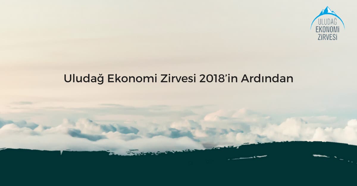 Uludağ Ekonomi Zirvesi : Kurumsal Yapılar, Liderlik ve Gelecek